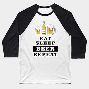 Eat Sleep Beer Repeat - Funny Quote Baseball T-Shirt